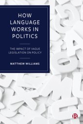 book How Language Works in Politics: The Impact of Vague Legislation on Policy