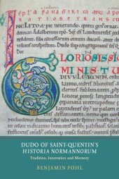 book Dudo of Saint-Quentin's "Historia Normannorum": Tradition, Innovation and Memory