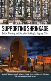 book Supporting Shrinkage: Better Planning and Decision-Making for Legacy Cities