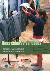 book Unas cuantas verdades. Bienestar y vulnerabilidad: trabajo infantil doméstico. Togo, Tanzania, Perú, Costa Rica, India, Filipinas