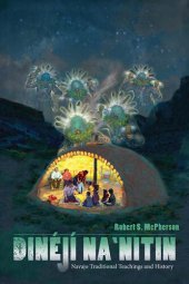 book Dinǰ ̕Na'nitin : Navajo traditional teachings and history