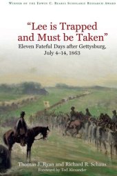 book "Lee is trapped and must be taken" : eleven fateful days after Gettysburg, July 4 - July 14, 1863