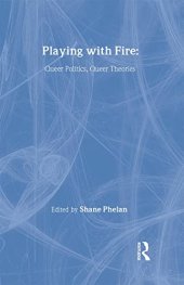 book Playing with Fire: Queer Politics, Queer Theories