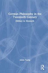 book German Philosophy in the Twentieth Century: Dilthey to Honneth