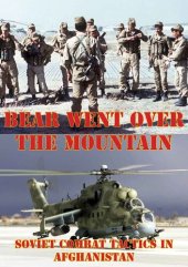 book The Bear Went Over The Mountain: Soviet Combat Tactics In Afghanistan [Illustrated Edition]