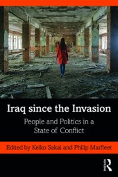 book Iraq Since the Invasion: People and Politics in a State of Conflict