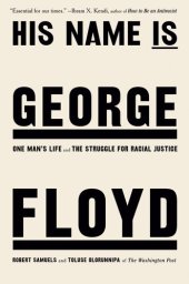 book His Name Is George Floyd : One Man's Life and the Struggle for Racial Justice