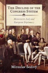 book The decline of the congress system : Metternich, Italy and European diplomacy