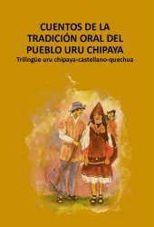 book Cuentos de la tradición oral del pueblo Uru Chipaya. Trilingüe uru chipaya - castellano - quechua