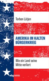 book Amerika im Kalten Bürgerkrieg: Wie ein Land seine Mitte verliert