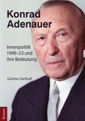 book Konrad Adenauer: Innenpolitik 1949-53 und ihre Bedeutung