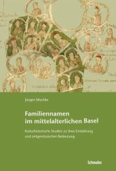 book Familiennamen im mittelalterlichen Basel: Kulturhistorische Studien zu ihrer Entstehung und zeitgenössischen Bedeutung