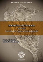 book Memorias de Pruvonena. Memorias y documentos para la historia de la independencia del Perú y causas del mal éxito que ha tenido esta (selección)