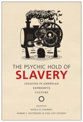 book The Psychic Hold of Slavery: Legacies in American Expressive Culture