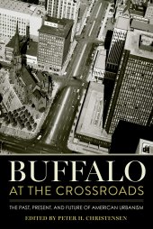 book Buffalo at the Crossroads: The Past, Present, and Future of American Urbanism