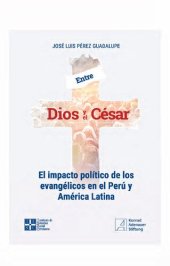 book Entre Dios y el César. El impacto político de los evangélicos en el Perú y América Latina