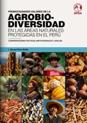 book Promocionando valores de la agrobiodiversidad en las áreas naturales protegidas en el Perú: consideraciones políticas, institucionales y legales