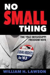 book No Small Thing: The 1963 Mississippi Freedom Vote