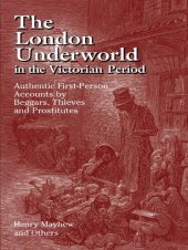 book The London Underworld in the Victorian Period: Authentic First-Person Accounts by Beggars, Thieves and Prostitutes