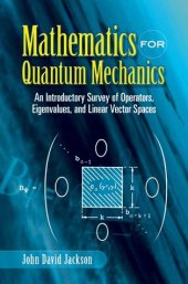 book Mathematics for Quantum Mechanics: An Introductory Survey of Operators, Eigenvalues, and Linear Vector Spaces