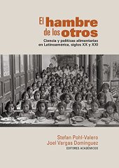 book El hambre de los otros: Ciencia y políticas alimentarias en Latinoamérica, siglos XX y XXI (Ciencias humanas) (Spanish Edition)