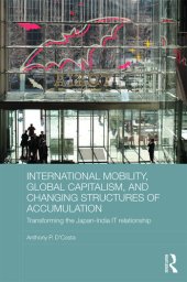 book International Mobility, Global Capitalism, and Changing Structures of Accumulation: Transforming the Japan-India It Relationship