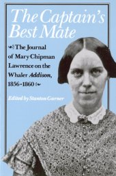 book Captain's Best Mate : the Journal of Mary Chipman Lawrence on the Whaler Addison, 1856-1860.