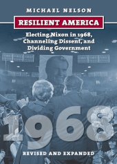 book Resilient America: Electing Nixon in 1968, Channeling Dissent, and Dividing Government