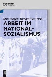 book Arbeit im Nationalsozialismus: Herausgegeben:Wildt, Michael; Buggeln, Marc