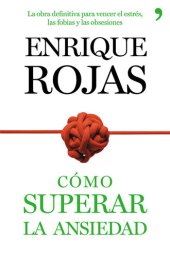 book Cómo superar la ansiedad: La obra definitiva para vencer el estrés, las fobiass y las obsesione