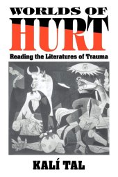 book Worlds of Hurt: Reading the Literatures of Trauma