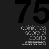 book 75 opiniones sobre el aborto. Un tema para hablar, una agenda para discutir