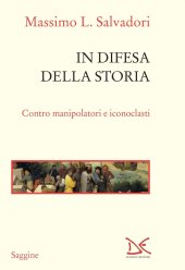 book In difesa della storia. Contro manipolatori e iconoclasti