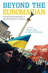 book Beyond the Euromaidan: Comparative Perspectives on Advancing Reform in Ukraine