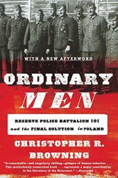 book Ordinary Men: Reserve Police Battalion 101 and the Final Solution in Poland