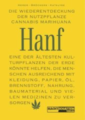 book Die Wiederentdeckung der Nutzpflanze Hanf: Eine der ältesten Kulturpflanzen der Erde könnte helfen, die Menschen ausreichend mit Kleidung, Papier, Öl, ... Medizinen zu versorgen (German Edition)