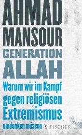 book Generation Allah. Warum wir im Kampf gegen religiösen Extremismus umdenken müssen