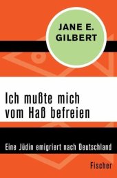 book Ich mußte mich vom Haß befreien: Eine Jüdin emigriert nach Deutschland