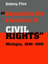 book "Expanding the Frontiers of Civil Rights": Michigan, 1948-1968