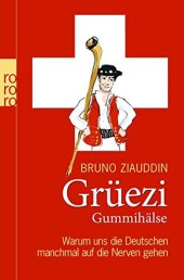 book Grüezi Gummihälse: Warum uns die Deutschen manchmal auf die Nerven gehen