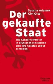 book Der gekaufte Staat: Wie sich Konzernvertreter in deutschen Ministerien ihre Gesetze selbst schreiben