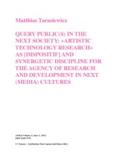 book Query Publics in the Next Society: 'Artistic Technology Research' as [Dispositif] and Synergetic Discipline for the Agency of Research and Development in Next (Media) Cultures