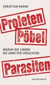 book Proleten, Pobel, Parasiten · Warum die Linken die Arbeiter verachten