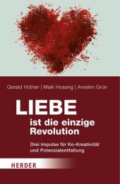 book Liebe ist die einzige Revolution · Drei Impulse für Ko-Kreativität und Potentialentfaltung