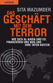 book Das Geschäft mit dem Terror : wie sich al-Kaida und Co. finanzieren und was uns ihre Taten kosten