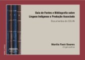 book Guia de Fontes e Bibliografia sobre Línguas Indígenas e Produção Associada. Documentos do CELIN