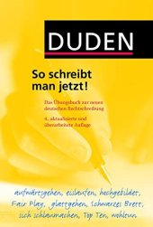 book Duden, So schreibt man jetzt! das Übungsbuch zur neuen deutschen Rechtschreibung