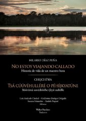 book No estoy viajando callado: Historia de vida de un maestro bora / Tsá cúúvéhulléré o péhíjkyatúne: Bóórámú uwáábóóbe íjkyá uubálle