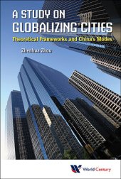 book A Study on Globalizing Cities: Theoretical Frameworks and China's Modes