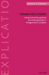 book Formen des Klärens: Literarisch-philosophische Darstellungsmittel in Wittgensteins Schriften